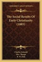 The Social Results Of Early Christianity (1885)