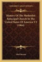 History Of The Methodist Episcopal Church In The United States Of America V2 (1864)