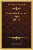 Treatise On Practical Light (1911)