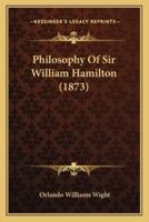 Philosophy Of Sir William Hamilton (1873)