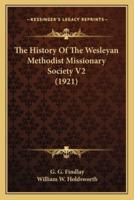 The History Of The Wesleyan Methodist Missionary Society V2 (1921)