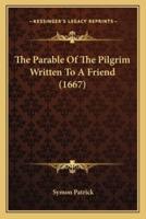 The Parable Of The Pilgrim Written To A Friend (1667)