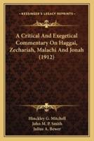A Critical And Exegetical Commentary On Haggai, Zechariah, Malachi And Jonah (1912)