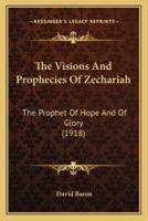 The Visions And Prophecies Of Zechariah