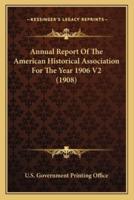 Annual Report Of The American Historical Association For The Year 1906 V2 (1908)