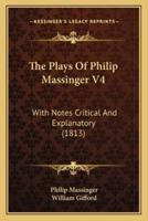The Plays Of Philip Massinger V4