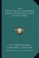 The Divine Office Considered From A Devotional Point Of View (1885)