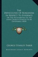 The Difficulties Of Romanism In Respect To Evidence
