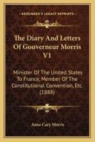 The Diary And Letters Of Gouverneur Morris V1