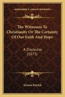 The Witnesses To Christianity Or The Certainty Of Our Faith And Hope