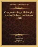 Comparative Legal Philosophy Applied To Legal Institutions (1921)