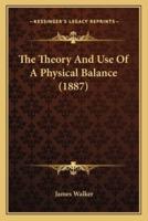 The Theory And Use Of A Physical Balance (1887)