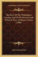 The Story Of The Washington Coachee And Of The Powel Coach, Which Is Now At Mount Vernon (1908)