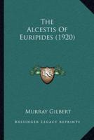 The Alcestis Of Euripides (1920)
