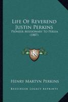 Life Of Reverend Justin Perkins