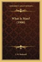 What Is Man? (1906)