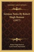 Sermon Notes By Robert Hugh Benson (1917)