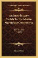 An Introductory Sketch To The Martin Marprelate Controversy