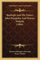 Burleigh And His Times; John Hampden And Horace Walpole (1904)