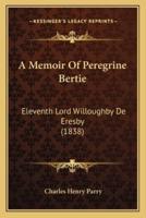 A Memoir Of Peregrine Bertie