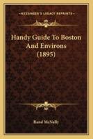 Handy Guide To Boston And Environs (1895)