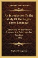 An Introduction To The Study Of The Anglo-Saxon Language