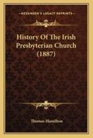 History Of The Irish Presbyterian Church (1887)