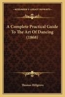 A Complete Practical Guide To The Art Of Dancing (1868)