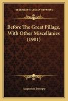 Before The Great Pillage, With Other Miscellanies (1901)
