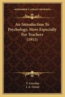 An Introduction To Psychology, More Especially For Teachers (1915)