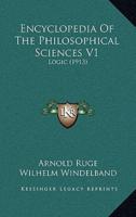 Encyclopedia Of The Philosophical Sciences V1