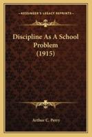 Discipline As A School Problem (1915)