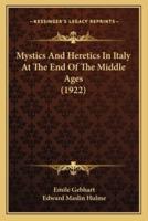 Mystics And Heretics In Italy At The End Of The Middle Ages (1922)