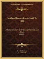 London Houses From 1660 To 1820