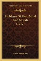 Problems Of Men, Mind And Morals (1912)