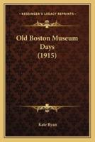 Old Boston Museum Days (1915)