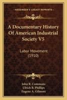A Documentary History Of American Industrial Society V5