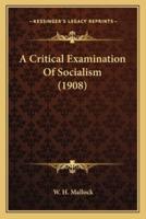 A Critical Examination Of Socialism (1908)