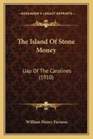 The Island Of Stone Money