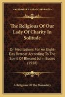The Religious Of Our Lady Of Charity In Solitude