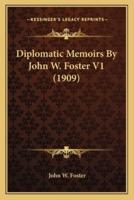 Diplomatic Memoirs By John W. Foster V1 (1909)