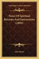 Notes Of Spiritual Retreats And Instructions (1894)