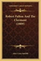 Robert Fulton And The Clermont (1909)
