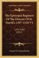 The Episcopal Registers Of The Diocese Of St. David's, 1397-1518 V1