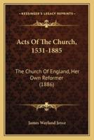 Acts Of The Church, 1531-1885