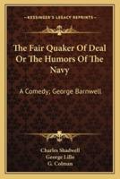 The Fair Quaker Of Deal Or The Humors Of The Navy