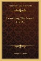 Leavening The Levant (1916)