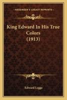 King Edward In His True Colors (1913)