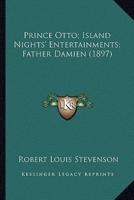 Prince Otto; Island Nights' Entertainments; Father Damien (1897)