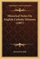 Historical Notes On English Catholic Missions (1907)